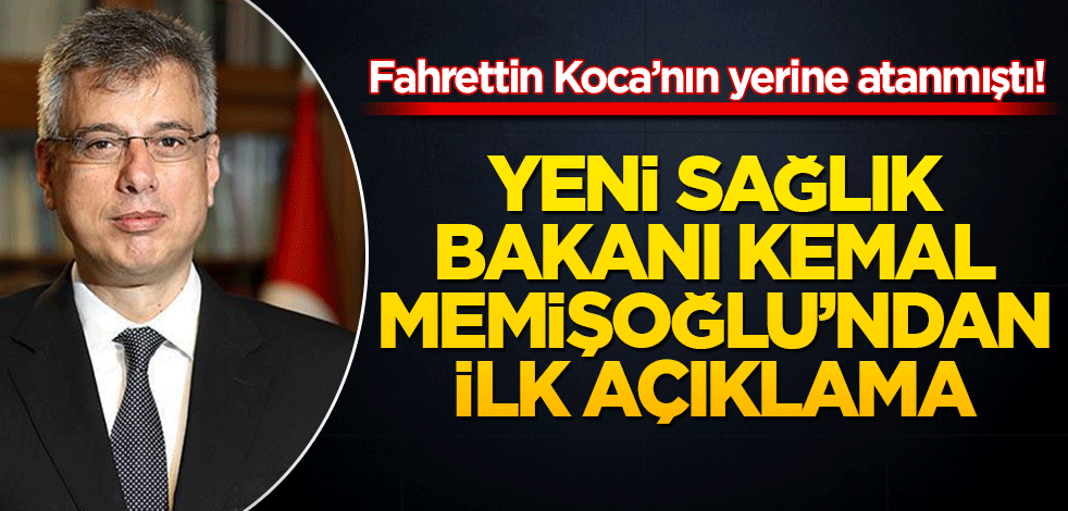 Fahrettin Koca yerine atanmıştı! Yeni Sağlık Bakanı Kemal Memişoğlu'ndan ilk açıklama