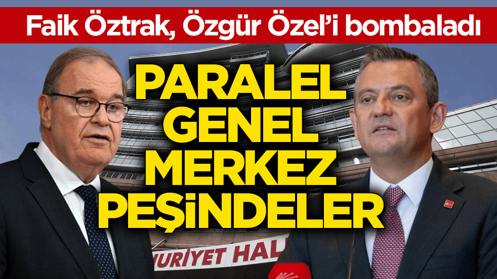 Faik Öztrak, Özgür Özel’i bombaladı! Paralel genel merkez peşindeler