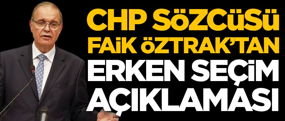 Faik Öztrak'tan erken seçim açıklaması