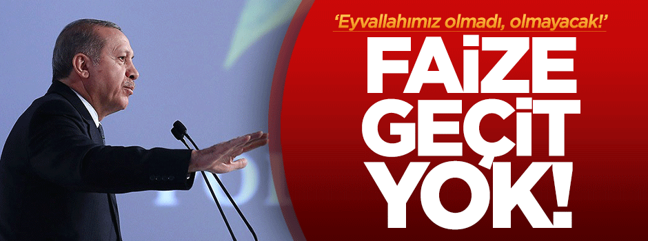 Faize giden her kuruş milletin hakkının gaspıdır