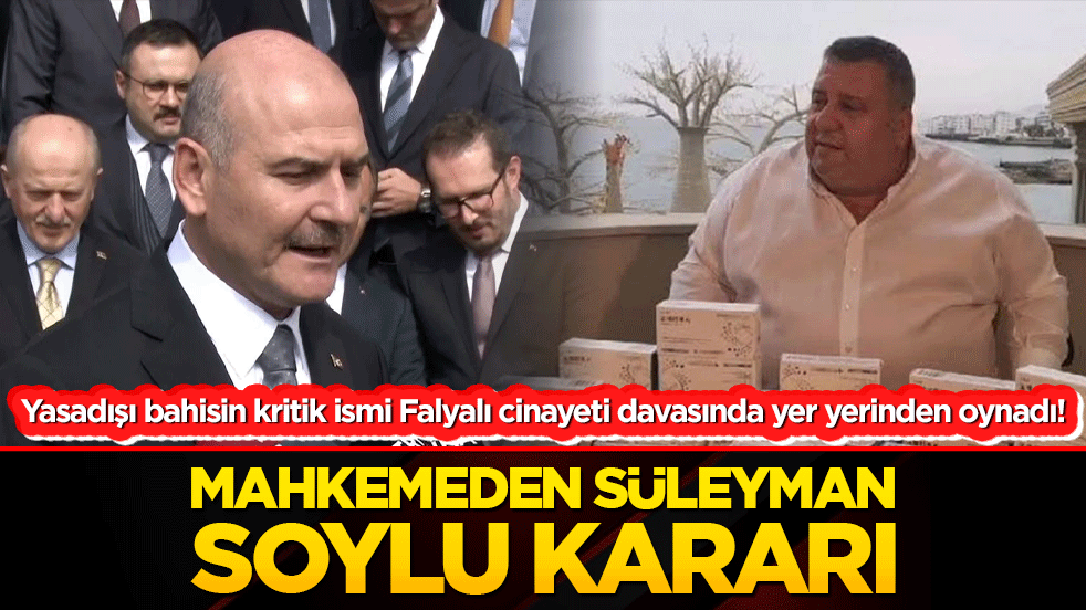 Falyalı cinayeti davasında yer yerinden oynadı! Mahkemeden Süleyman Soylu kararı!