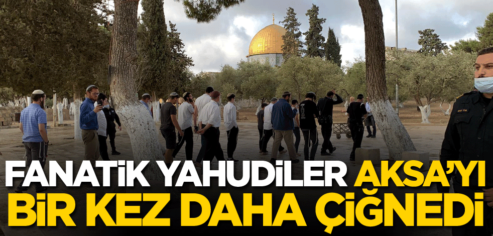 Fanatik Yahudiler Mescid-i Aksa'yı bir kez daha çiğnedi!