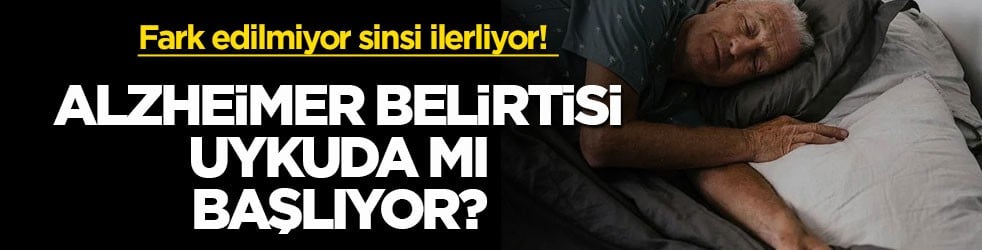 Fark edilmiyor sinsi ilerliyor! Alzheimer belirtisi uykuda mı başlıyor?