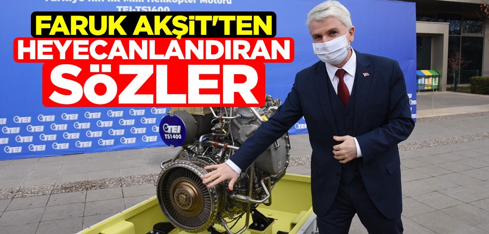 Faruk Akşit'ten heyecanlandıran sözler