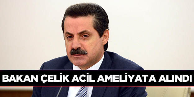 Faruk Çelik ameliyat oldu