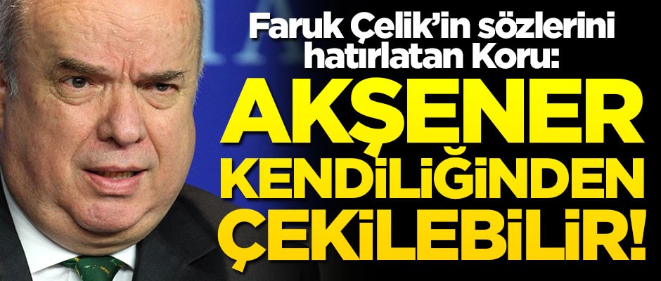 Faruk Çelik'in "Yüzde 40 yetsin" çıkışının ardından Fehmi Koru'dan ilginç iddia! "Meral Akşener kendiliğinden çekilebilir"