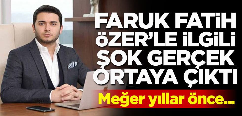 Faruk Fatih Özer hakkında şok gerçek! Meğer yıllar önce...