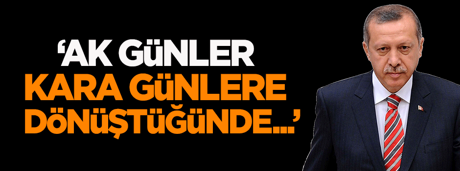 Faruk Köse: Ak günler kara günlere dönüştüğünde...