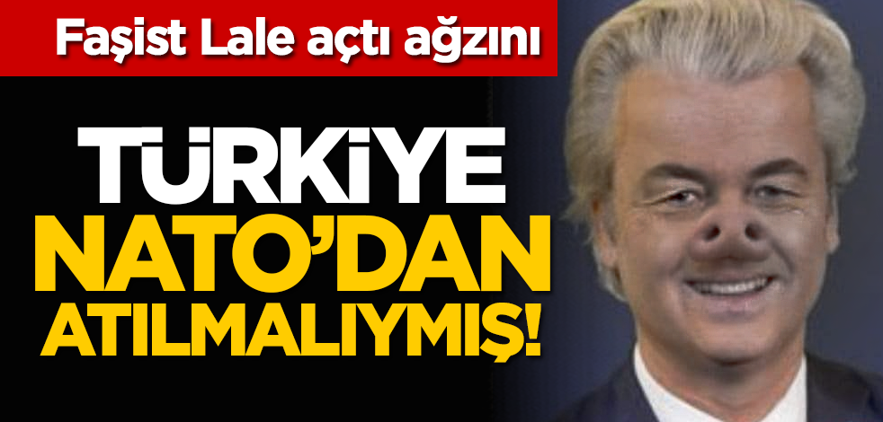 Faşist Lale açtı ağzını: Türkiye NATO’dan atılmalıymış!