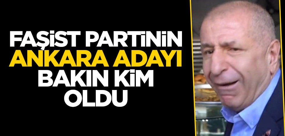 Faşist Zafer Partisi'nin Ankara adayı belli oldu