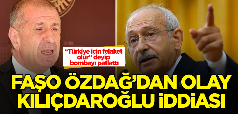 Faşo Ümit Özdağ'dan olay Kılıçdaroğlu iddiası! "Türkiye için felaket olur" deyip bombayı patlattı
