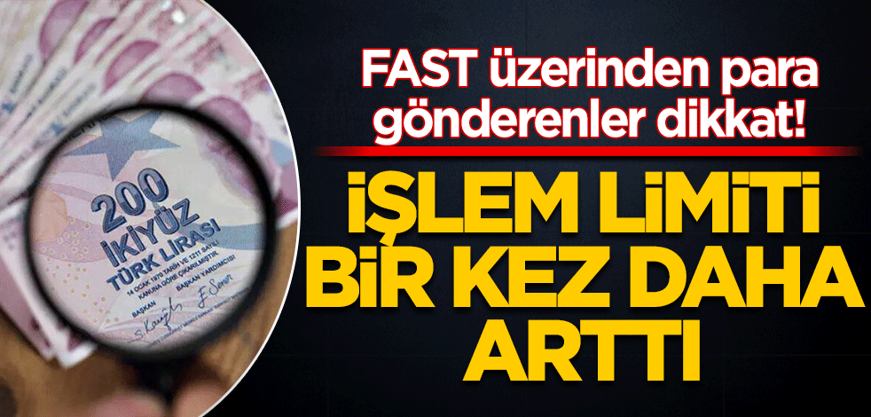 FAST üzerinden para gönderenler dikkat! Limitler bir kez daha artırıldı