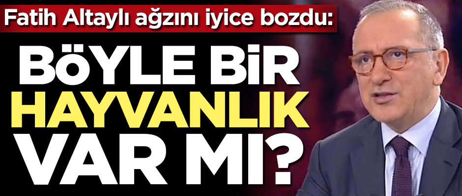 Fatih Altaylı ağzını iyice bozdu: Böyle bir hayvanlık var mı?