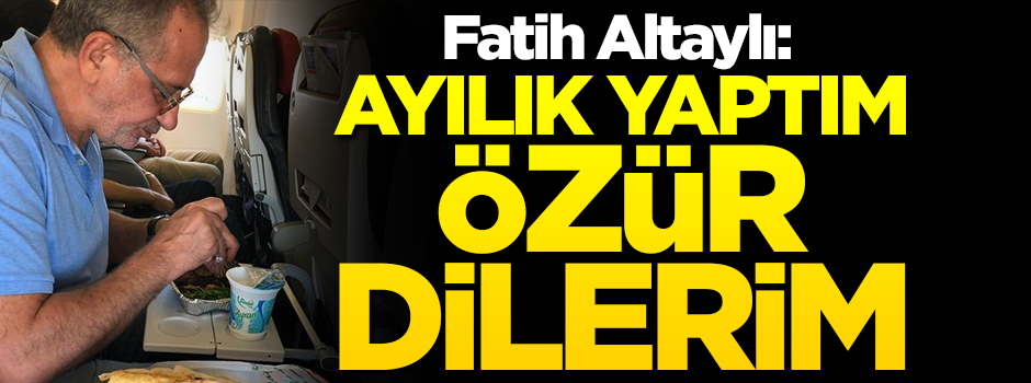 Fatih Altaylı: Ayılık yaptım özür dilerim