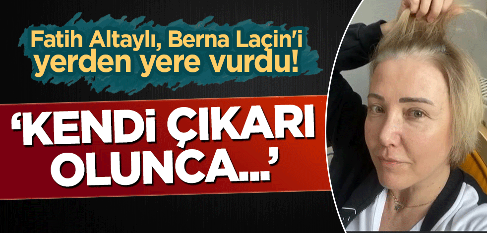 Fatih Altaylı, Berna Laçin'i yerden yere vurdu! "Kendi çıkarı olunca..."