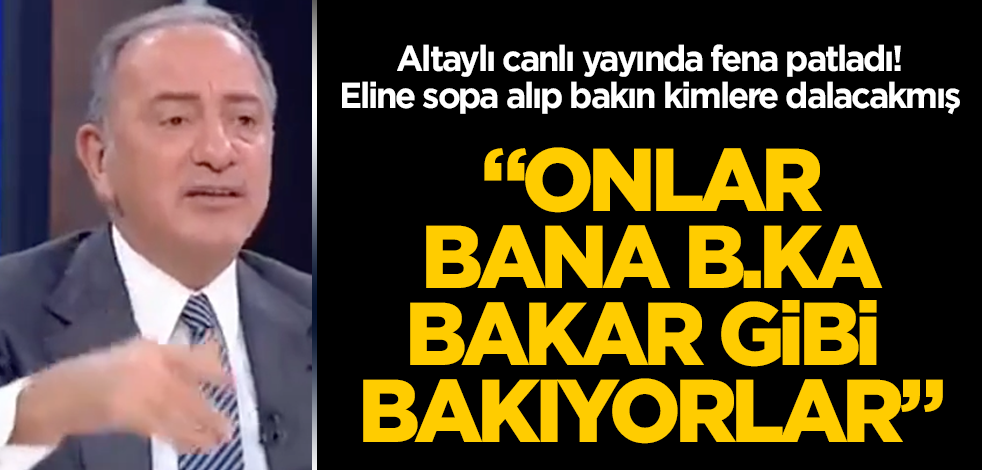 Fatih Altaylı canlı yayında fena patladı! Kimler için "Bana b.ka bakar gibi bakıyorlar" dedi? Eline sopa alıp dalacakmış