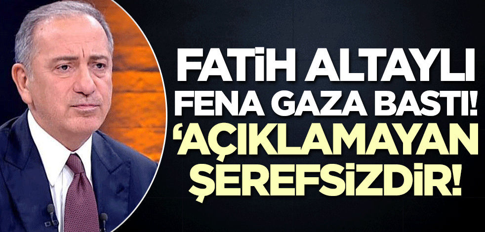 Fatih Altaylı fena gaza bastı! 'Açıklamayan şerefsizdir'