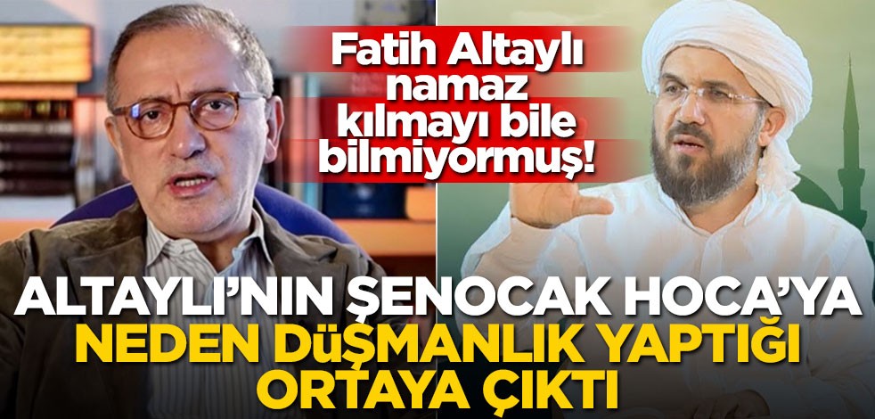 Fatih Altaylı namaz kılmayı bile bilmiyormuş! Altaylı’nın Şenocak Hoca’ya neden düşmanlık yaptığı ortaya çıktı