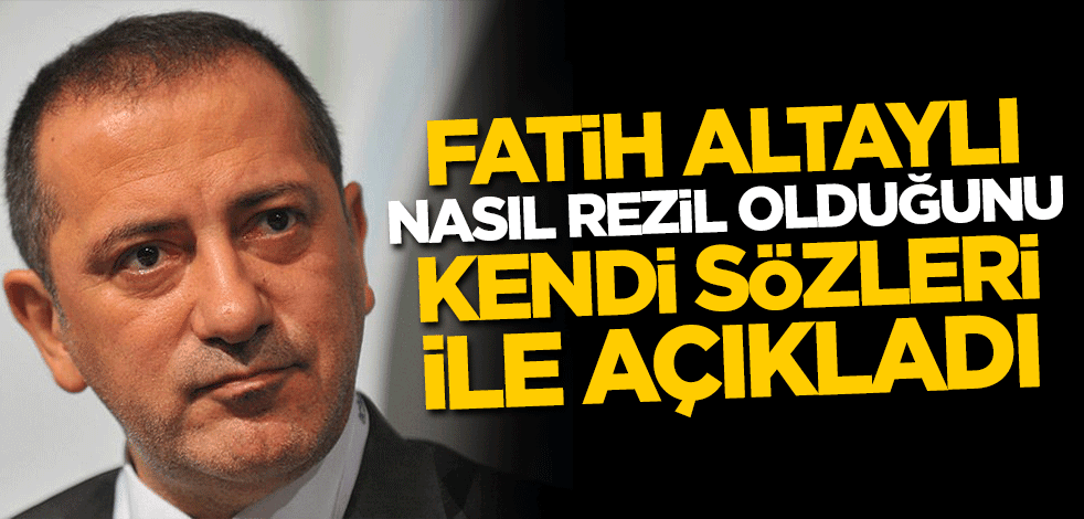 Fatih Altaylı nasıl rezil olduğunu kendi sözleriyle açıkladı