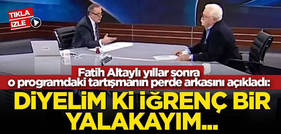 Fatih Altaylı yıllar sonra o programdaki tartışmanın perde arkasını açıkladı: Diyelim ki iğrenç bir yalakayım...