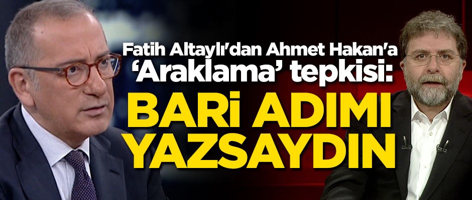 Fatih Altaylı'dan Ahmet Hakan'a 'Araklama' tepkisi: Bari adımı yazsaydın