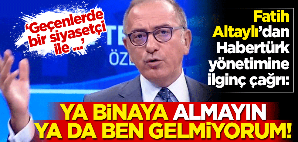 Fatih Altaylı'dan Habertürk yönetimine ilginç çağrı: Aşısız olanları binaya almayın