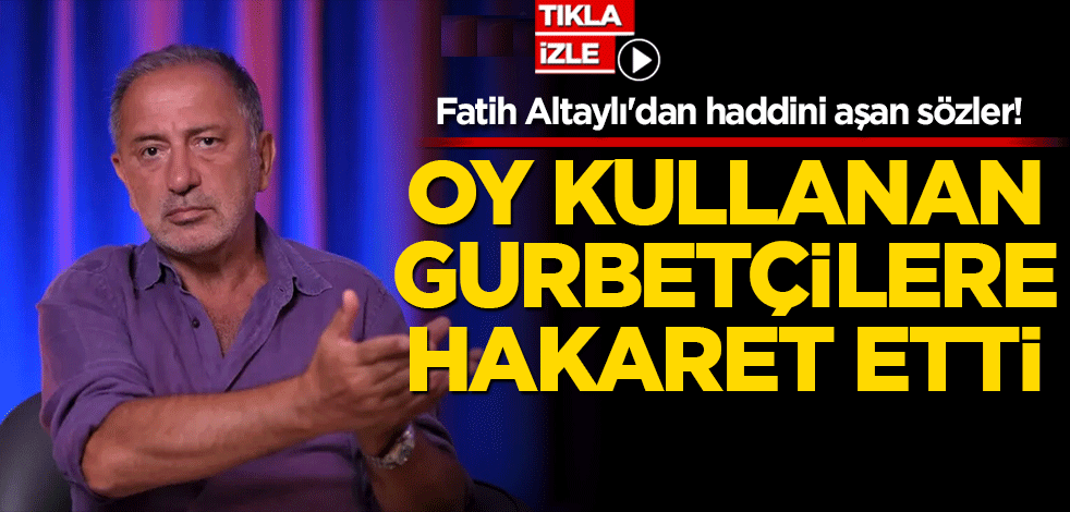 Fatih Altaylı'dan haddini aşan sözler! Gurbetçilere hakaret etti