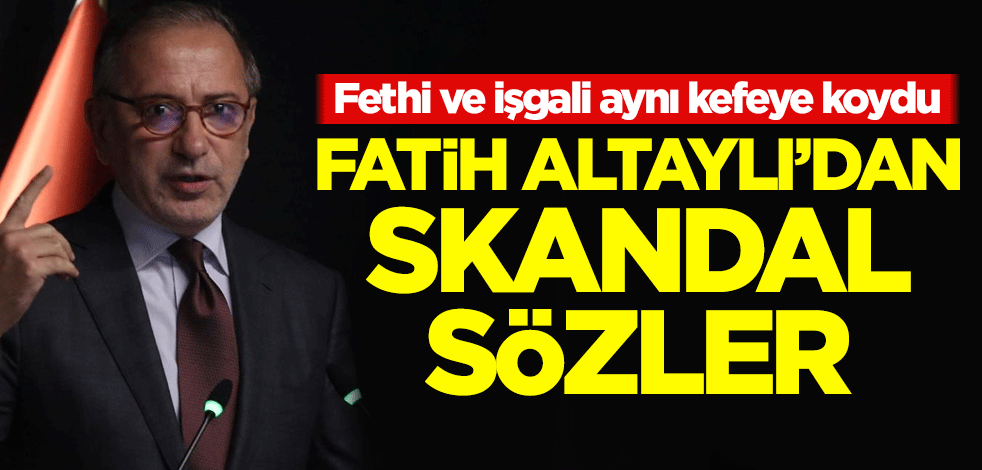 Fatih Altaylı'dan skandal sözler! Fethi ve işgali aynı kefeye koydu