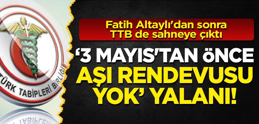 Fatih Altaylı'dan sonra TTB de sahneye çıktı: '3 Mayıs'tan önce aşı randevusu yok yalanı!