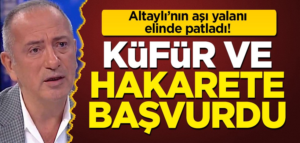 Fatih Altaylı'nın aşı yalanı elinde patladı: Yalanını ortaya çıkaranlara hakaret etti!