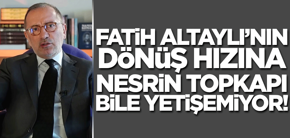 Fatih Altaylı'nın dönüş hızına Nesrin Topkapı bile yetişemedi!