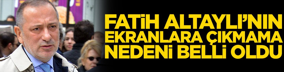 Fatih Altaylı’nın ekranlara çıkmama nedeni belli oldu