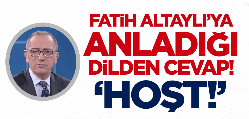 Fatih Altaylı'ya anladığı dilden cevap! 'Hoşt!'