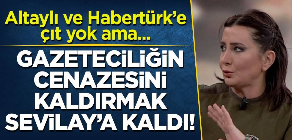 Fatih Altaylı'ya tek kelime edemeyen Sevilay Yılman: Gazetecilik cenazesi kaldırılması gereken bir meslek