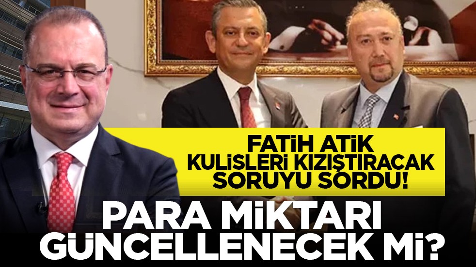 Fatih Atik kulisleri kızıştıracak soruyu sordu! Para miktarı güncellenecek mi?