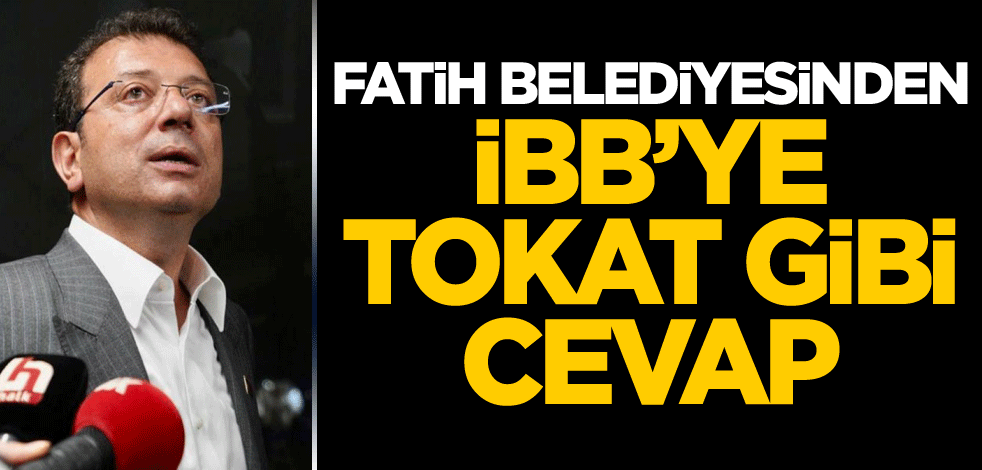 Fatih Belediyesinden İBB'ye tokat gibi cevap!