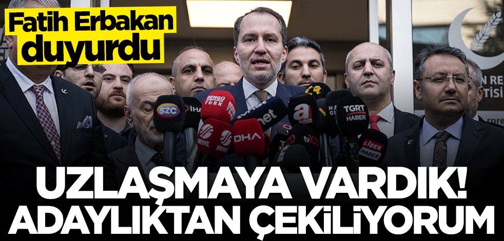 Fatih Erbakan adaylıktan resmen çekildi: Uzlaşmaya vardık