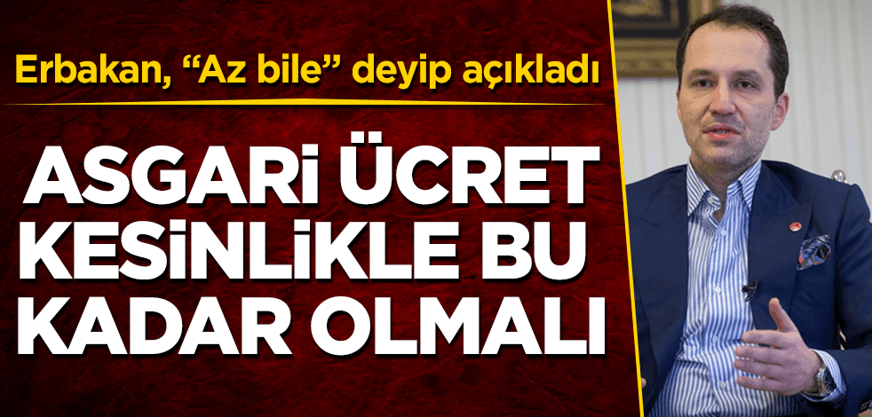 Fatih Erbakan: Asgari ücret en az bu kadar olmalı