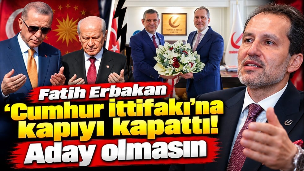 Fatih Erbakan ‘Cumhur İttifakı’na kapıyı kapattı! Aday olmasın