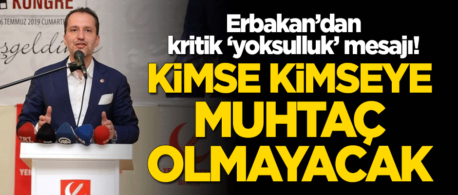 Fatih Erbakan'dan kritik 'yoksulluk' mesajı! "Kimse kimseye muhtaç olmayacak"