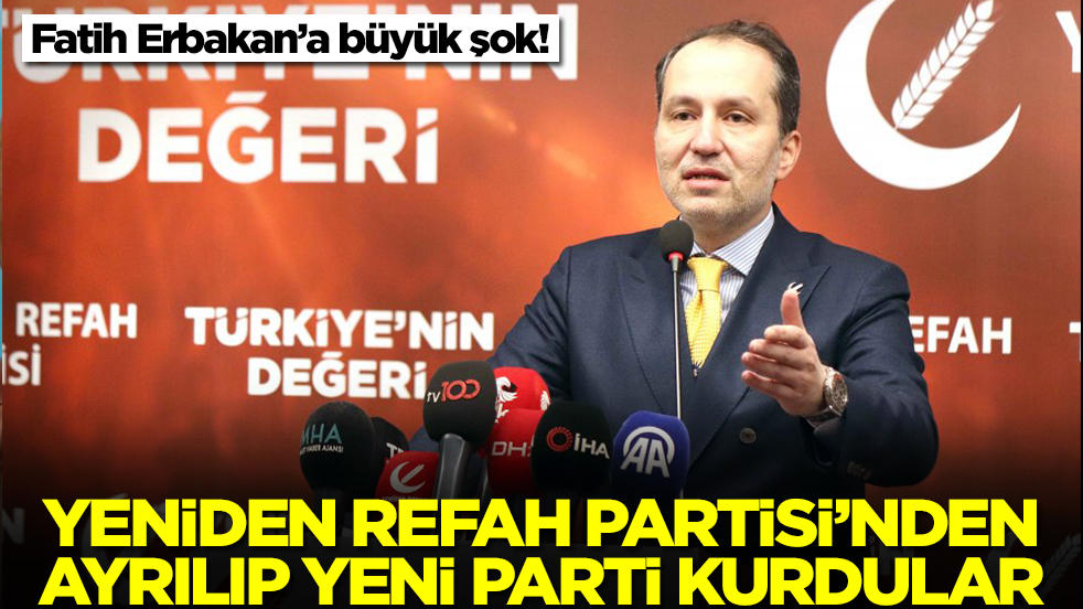 Fatih Erbakan'a büyük şok: Yeniden Refah Partisi'nden ayrılıp yeni parti kurdular