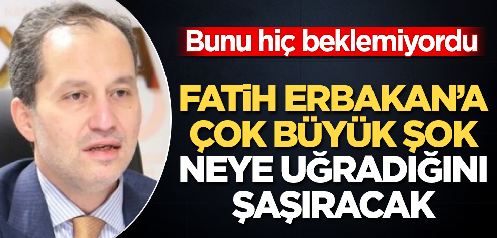 Fatih Erbakan'a çok büyük şok! Bunu hiç beklemiyordu! Neye uğradığını şaşıracak