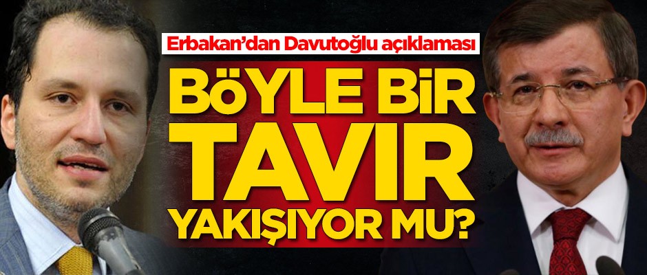 Fatih Erbakan'dan Ahmet Davutoğlu açıklaması: Böyle bir tavır yakışıyor mu?