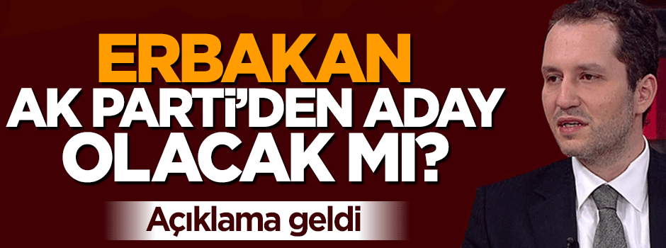 Fatih Erbakan AK Parti'den aday olacak mı?