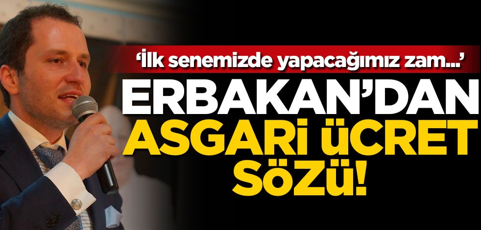 Fatih Erbakan'dan 'asgari ücret' sözü! "İlk senemizde yapacağımız zam..."