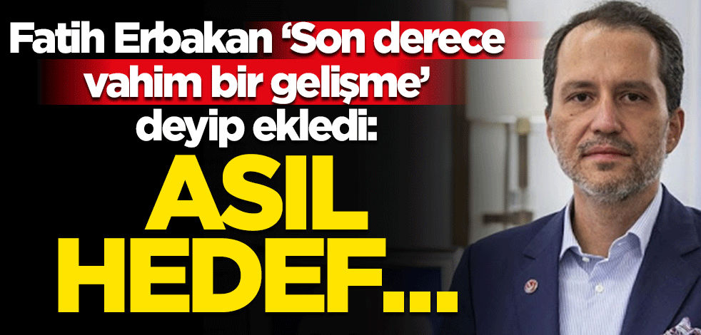 Fatih Erbakan'dan 'Azerbaycan' açıklaması: Asıl hedef...