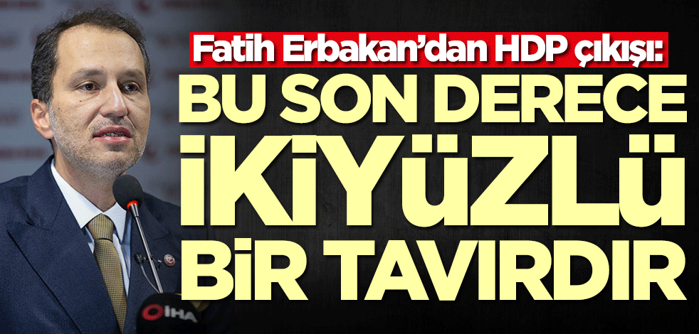 Fatih Erbakan’dan HDP açıklaması
