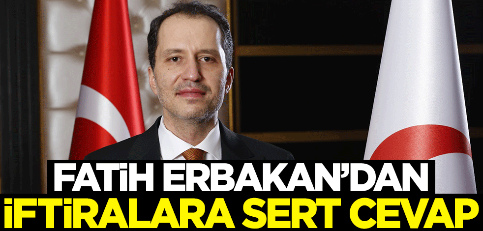 Fatih Erbakan'dan iftiralara sert cevap