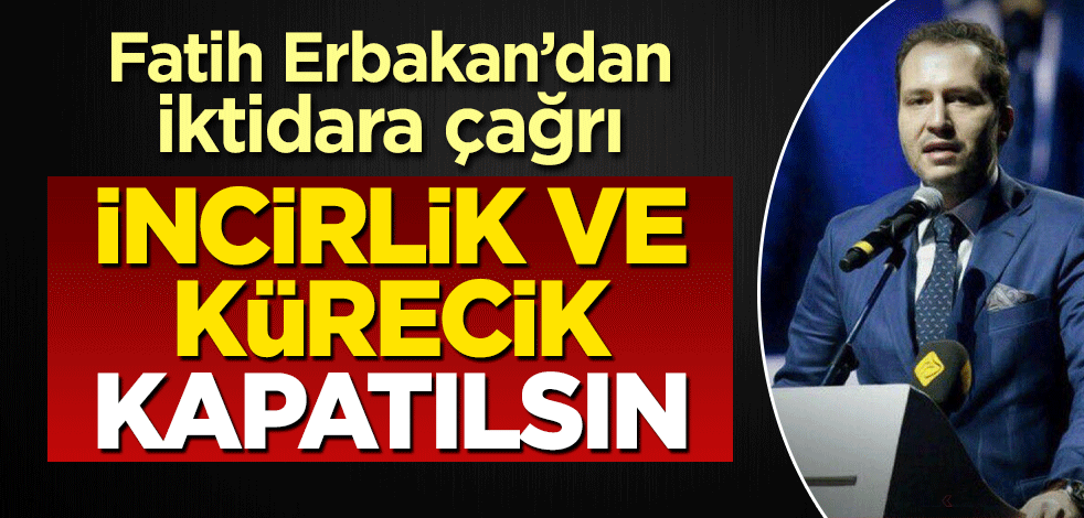 Fatih Erbakan’dan iktidara çağrı