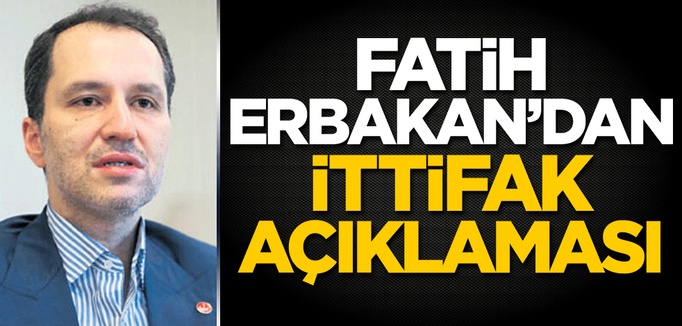 Fatih Erbakan'dan ittifak açıklaması